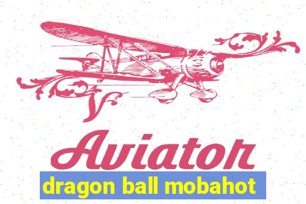 dragon ball mobahot